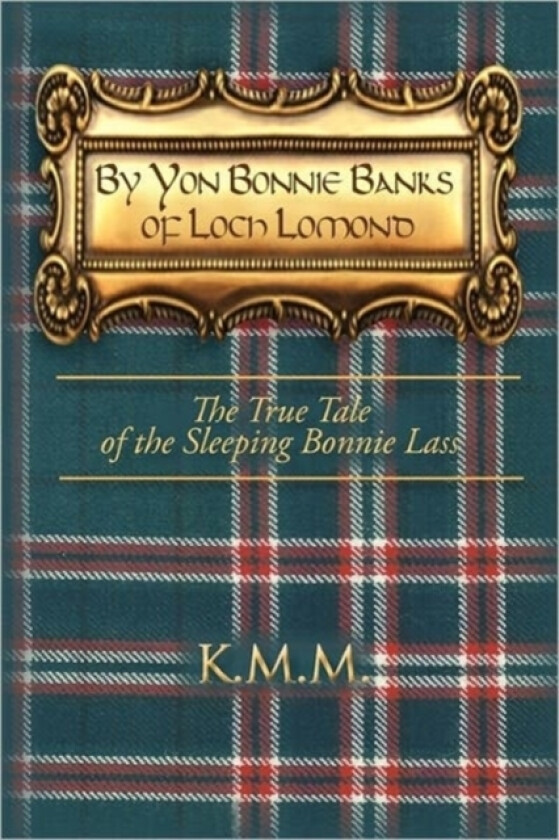 By Yon Bonnie Banks of Loch Lomond av K M M (Hardcover)