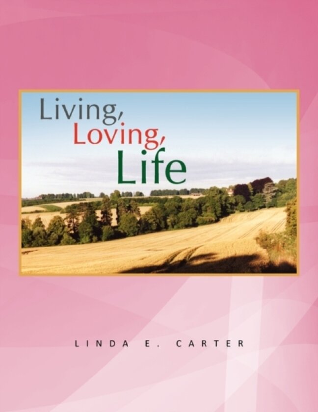 Living, Loving, Life av Linda E Carter (Paperback)