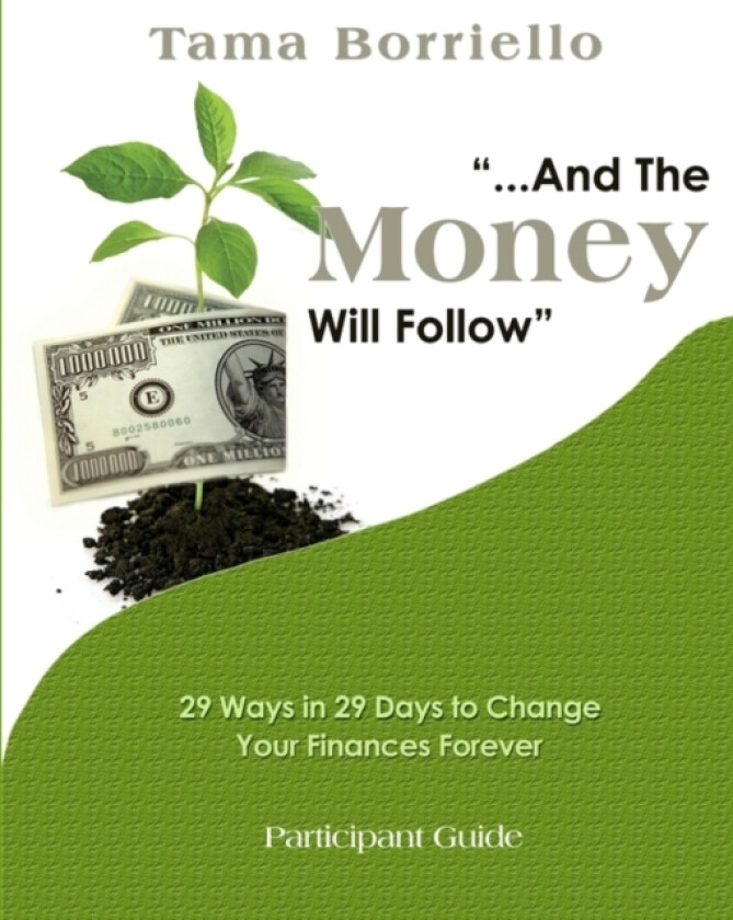 And The Money Will Follow Participant Guide av Tama Borriello (Paperback)