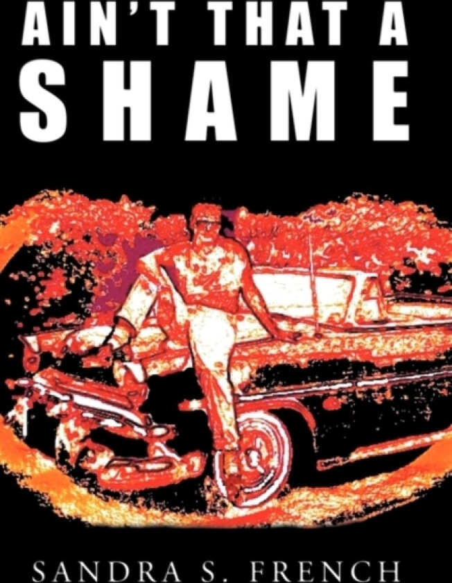 Ain't That a Shame av Sandra S French (Hardcover)