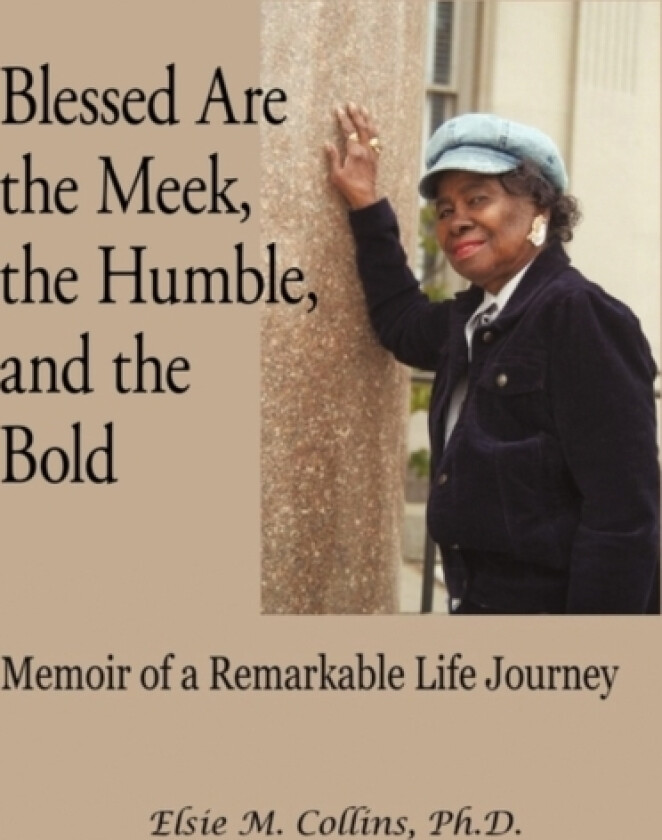 Blessed Are the Meek, the Humble, and the Bold av Elsie M PhD Collins (Paperback)