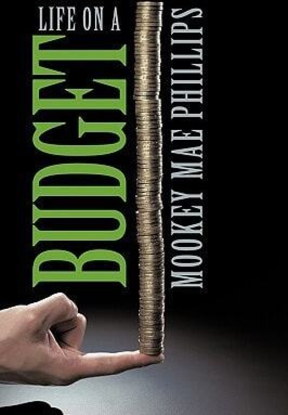 Life on a Budget av Mookey Mae Phillips (Paperback)