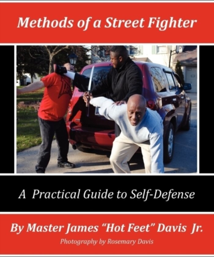 Methods of a Street Fighter av Master James ''Hotfeet'' Jr Davis (Paperback)