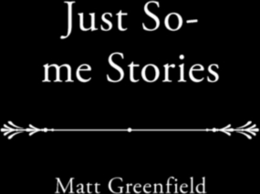 Just So-Me Stories av Matt Greenfield (Paperback)