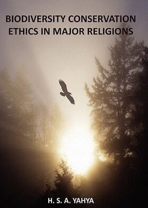 Biodiversity Conservation Ethics in Major Religions av H. S. A. YAHYA (Hardcover)