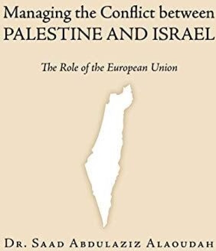Managing the Conflict Between Palestine and Israel av Dr.Saad Abdulaziz Alaoudah (Paperback)