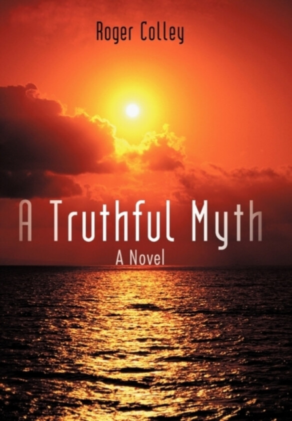 A Truthful Myth av Roger Colley (Paperback)