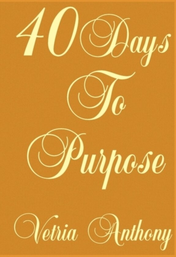 40 Days to Purpose av Vetria Anthony (Paperback)