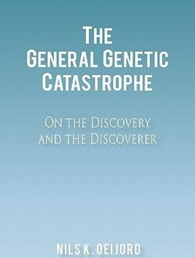 The General Genetic Catastrophe av Nils K Oeijord (Paperback)