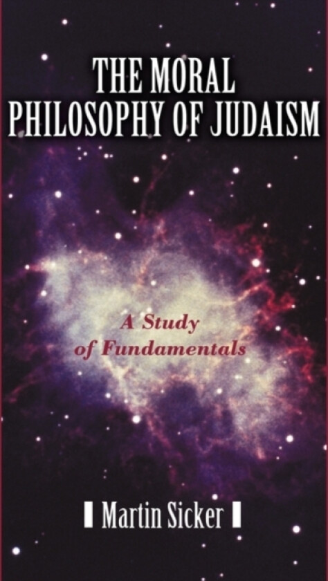 The Moral Philosophy of Judaism av MARTIN SICKER (Hardcover)
