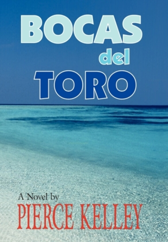 BOCAS del TORO av PIERCE KELLEY (Hardcover)