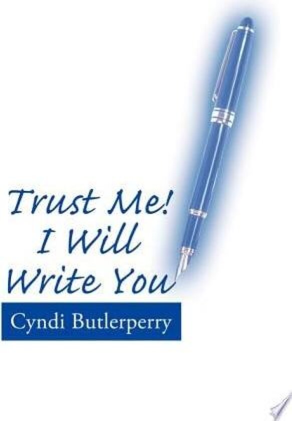Trust Me! I Will Write You av Cyndi Butlerperry (Hardcover)