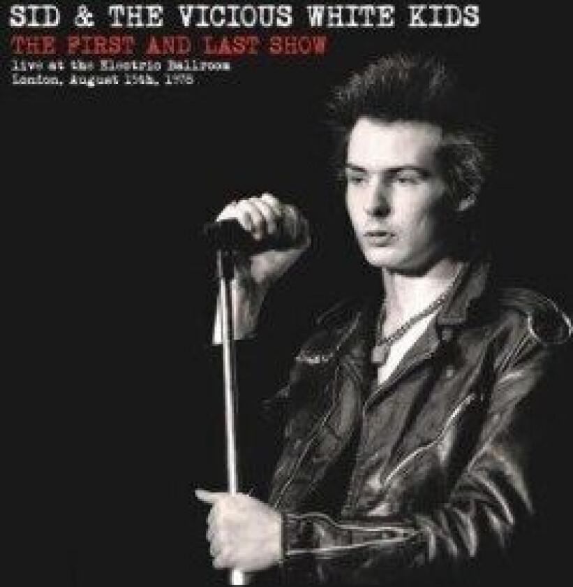 Sid & The Vicious White Kids - First And Last Show (Vinyl Lp)