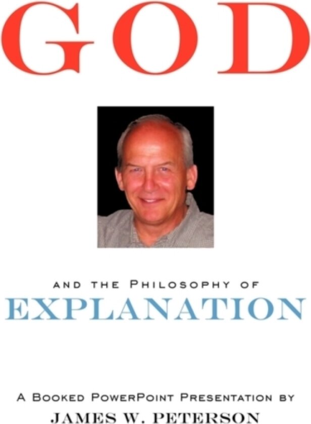 GOD and the Philosophy of Explanation av James W. Peterson (Paperback)