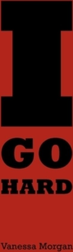 I Go Hard av Vanessa Morgan (Paperback)