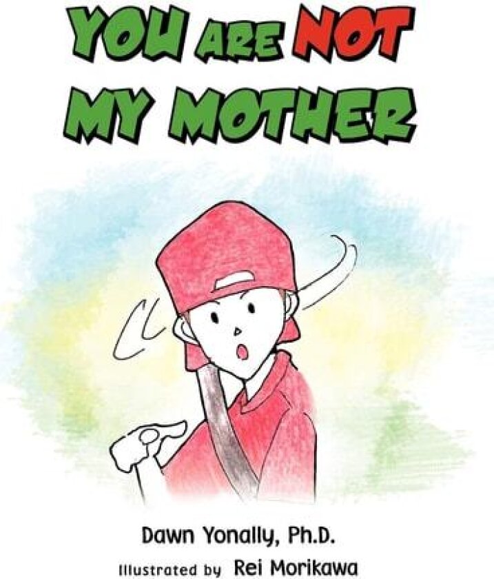 You Are Not My Mother av Dawn Ph D Yonally (Paperback)