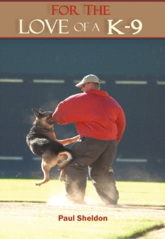 For the Love of A K-9 av Paul Jr Sheldon (Hardcover)