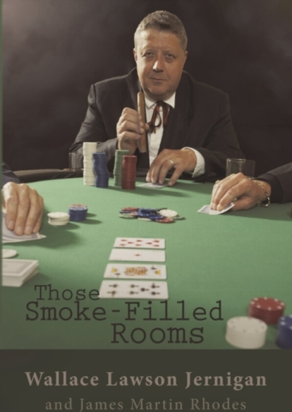 Those Smoke-Filled Rooms av Wallace Lawson Jernigan, James Martin Rhodes (Hardcover)