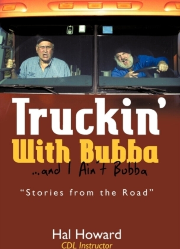 Truckin' with Bubba ... and I Ain't Bubba av Hal Howard (Paperback)