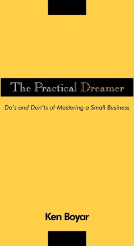 The Practical Dreamer av Ken Boyar Cpa (Hardcover)