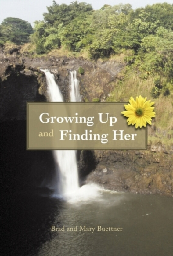 Growing Up and Finding Her av Brad And Mary Buettner (Hardcover)