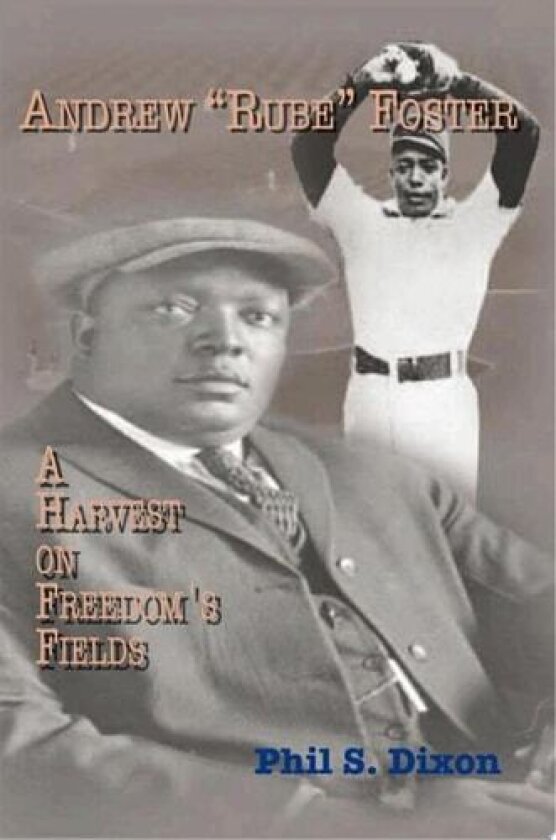 Andrew ''Rube'' Foster, A Harvest on Freedom's Fields av Phil S Dixon (Paperback)