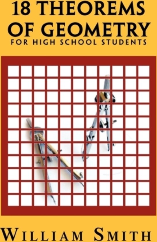 18 Theorems of Geometry av William Jr Smith (Paperback)