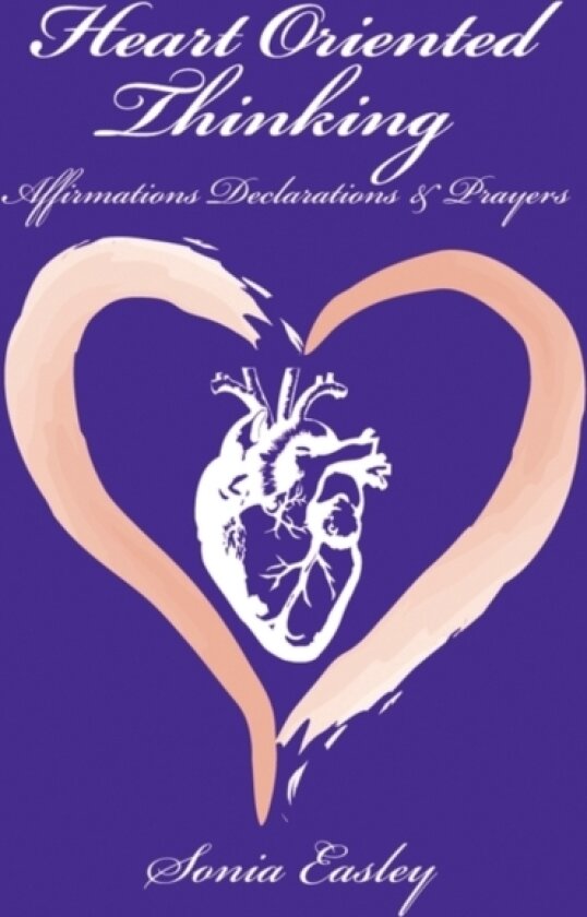 Heart-Oriented Thinking av Sonia Easley (Hardcover)