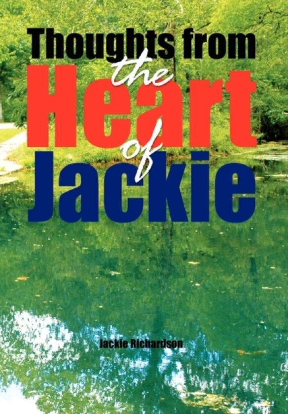 Thoughts from the Heart of Jackie av Jackie Richardson (Hardcover)