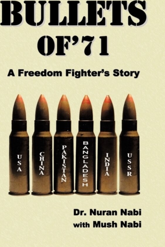 Bullets of '71 av Dr.Nuran Nabi (Hardcover)