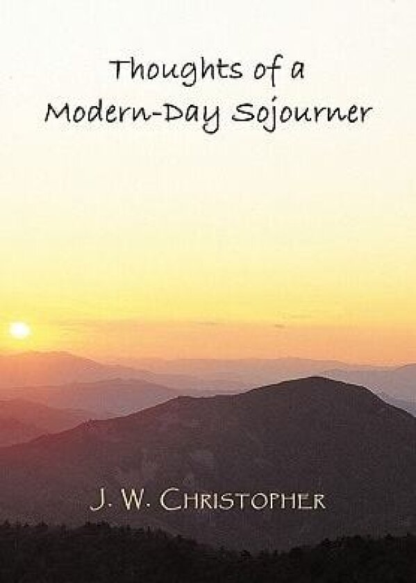 Thoughts of a Modern-Day Sojourner av J. W. Christopher (Hardcover)