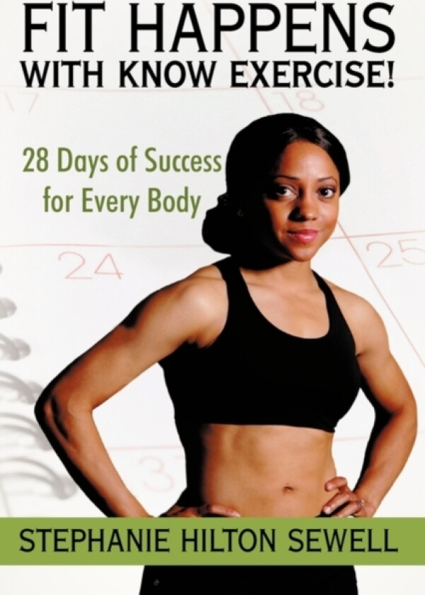 Fit Happens with Know Exercise! av Stephanie Hilton Sewell (Hardcover)