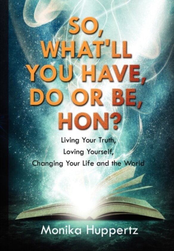 So, What'll You Have, Do or Be, Hon? av Monika Huppertz (Paperback)