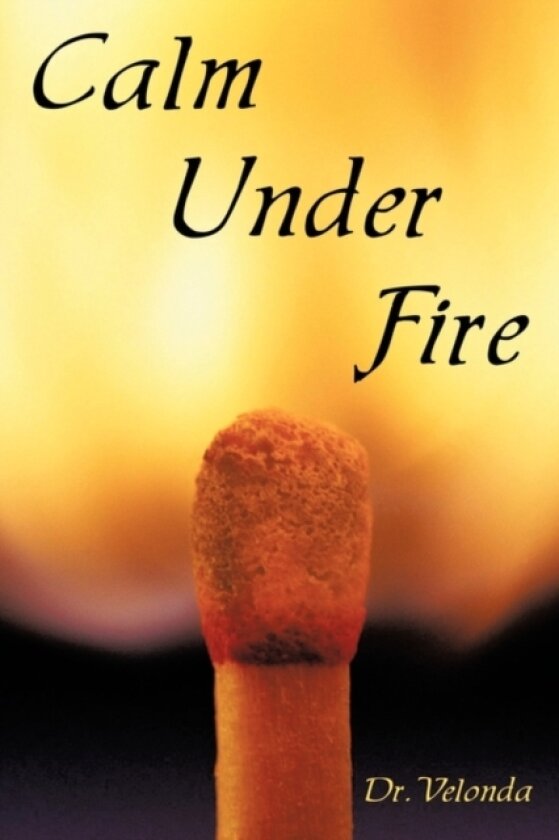 Calm Under Fire av Dr. Velonda (Paperback)