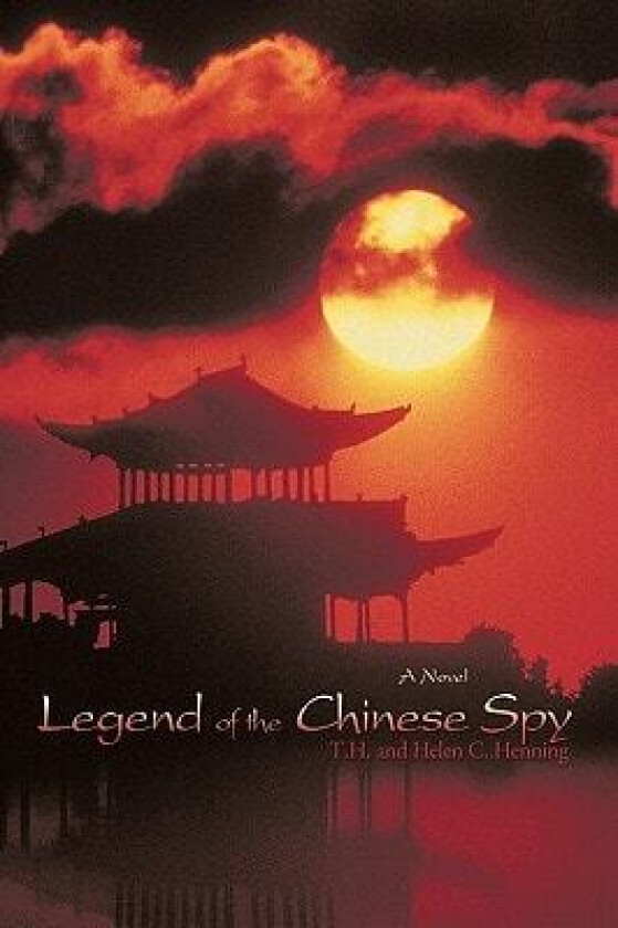Legend of the Chinese Spy av And Helen C. T. H. and Helen C. Henning (Hardcover)