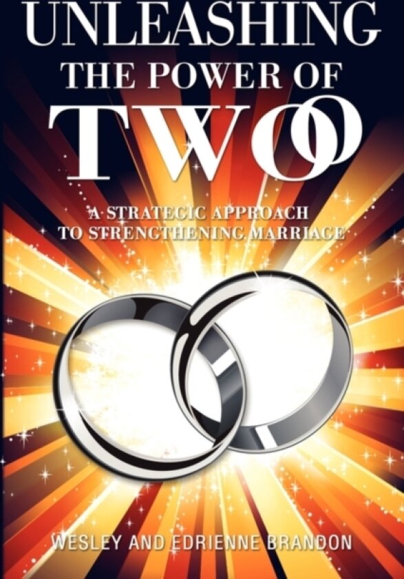 Unleashing the Power of Two av And Edrienn Wesley and Edrienne Brandon, Wesley and Edrienne Brandon (Paperback)