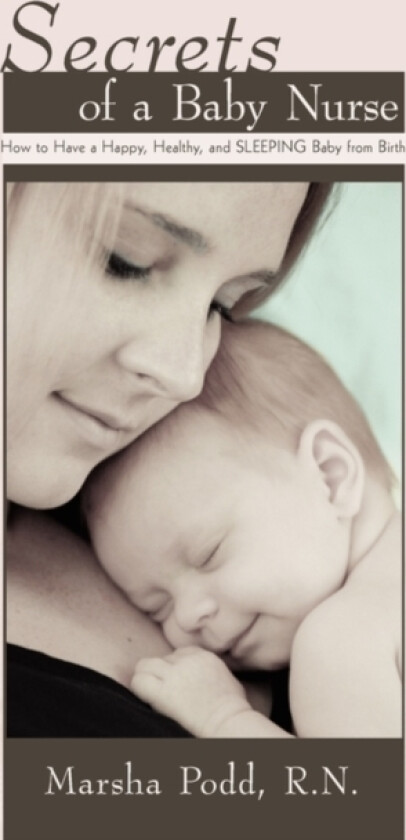 Secrets of a Baby Nurse av Marsha R N Podd (Hardcover)
