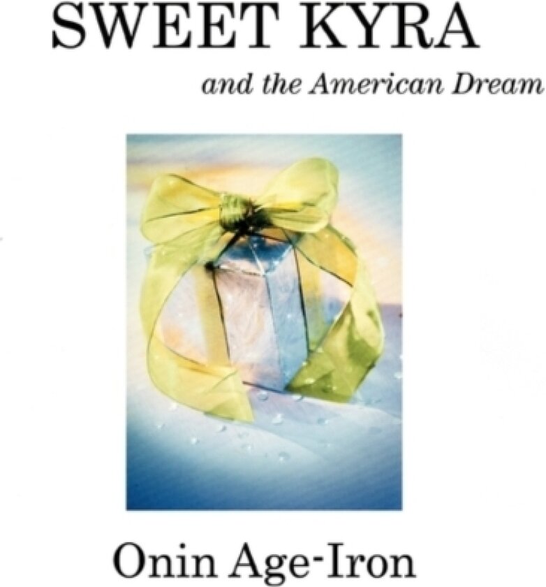 Sweet Kyra and the American Dream av Onin Age-Iron (Paperback)