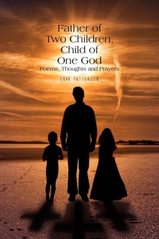 Father of Two Children, Child of One God av Erik Patterson (Hardcover)