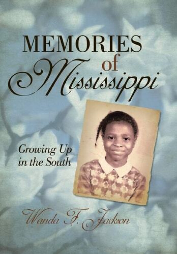 Memories of Mississippi av Wanda F. Jackson (Hardcover)