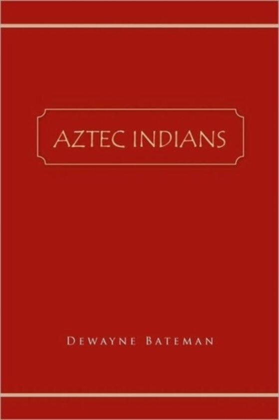Aztec Indians av Dewayne Bateman (Paperback)