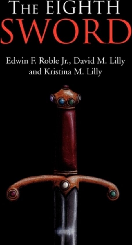 The Eighth Sword av Edwin F Jr Roble, David M Lilly, Kristina M Lilly (Hardcover)