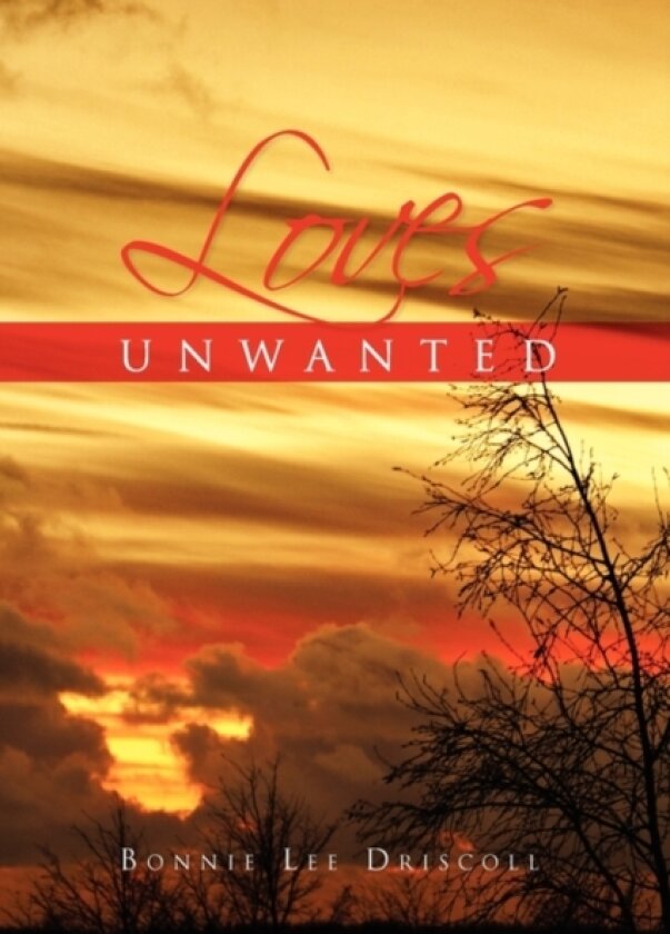 Loves Unwanted av Bonnie Lee Driscoll (Paperback)