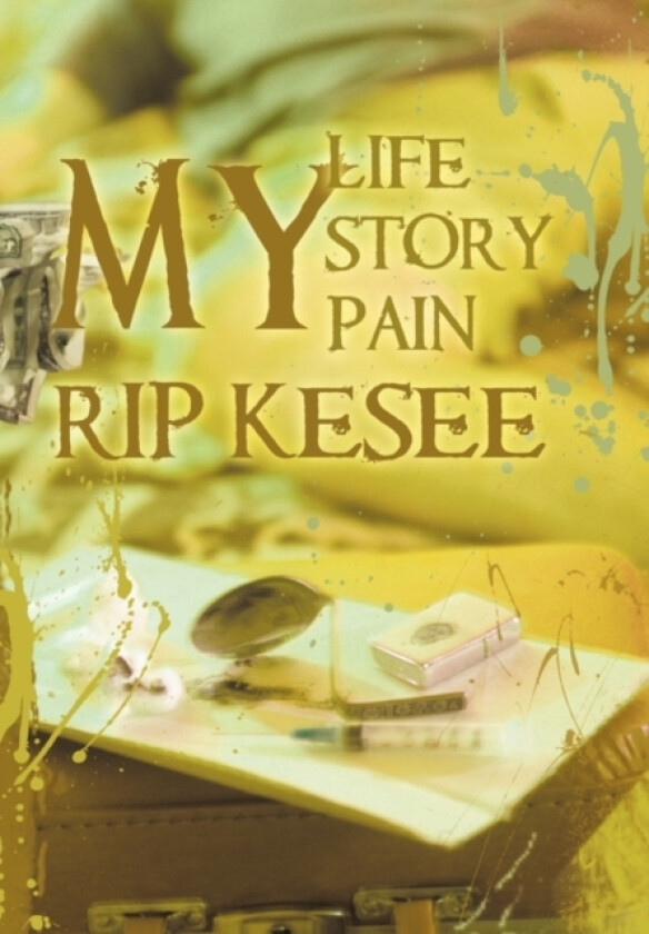 My Life, My Story, My Pain av Rip Kesee (Hardcover)