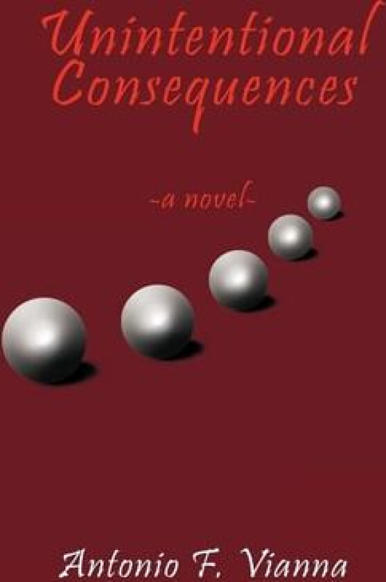 Unintentional Consequences av Antonio F. Vianna (Paperback)