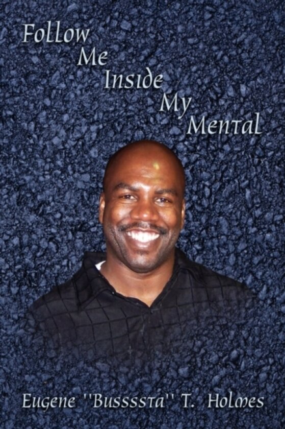 Follow Me Inside My Mental av Eugene ''Bussssta'' T Holmes (Paperback)