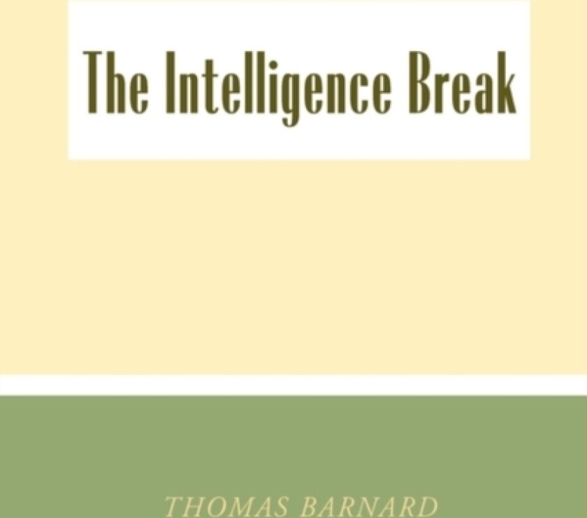 The Intelligence Break the Intelligence Break av Thomas Barnard (Hardcover)