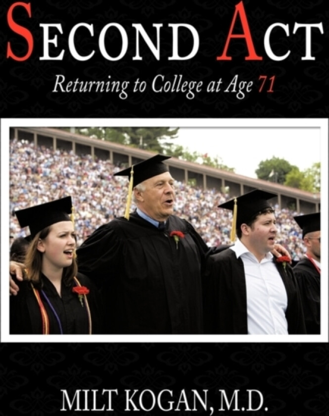 Second Act av Milt Kogan M.D. (Paperback)