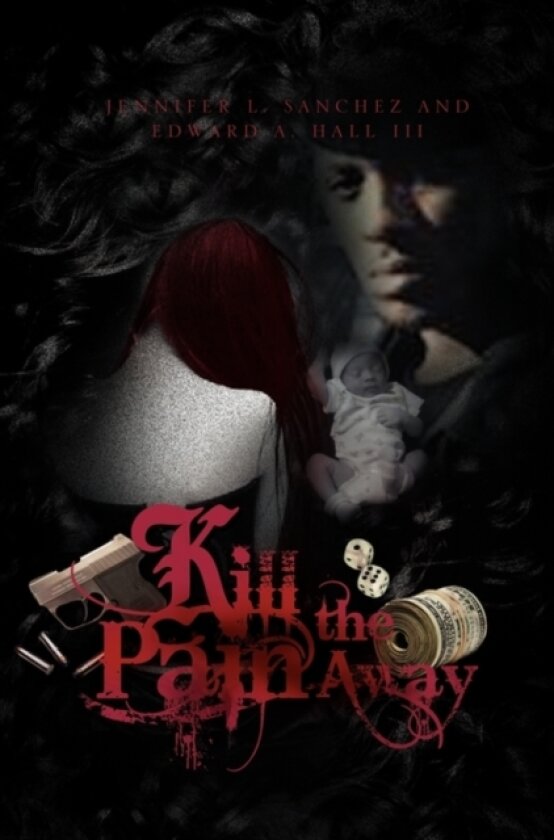 Kill the Pain Away av Jennifer L Sanchez and Edward a Hall (Paperback)
