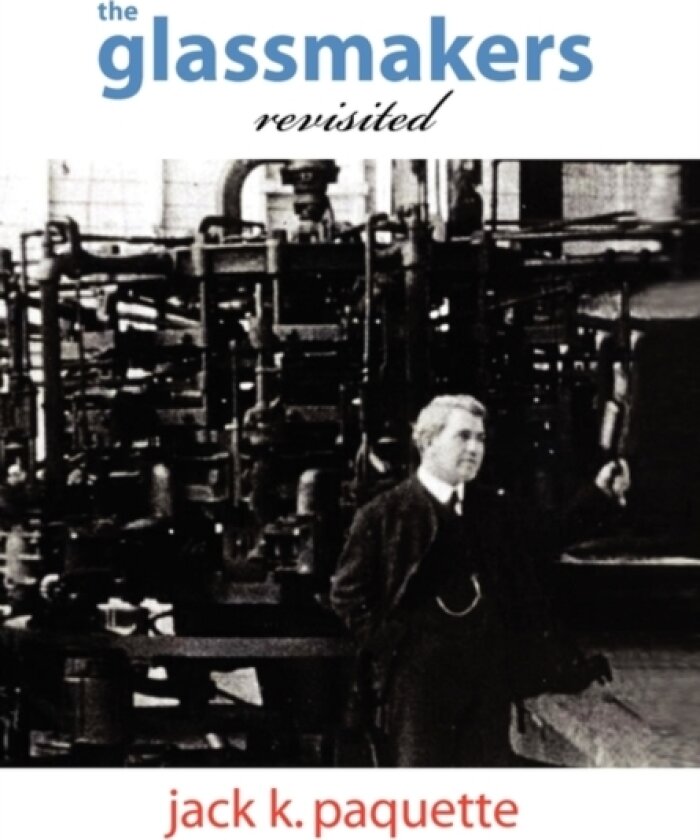 The Glassmakers, Revisited av Jack K Paquette (Hardcover)